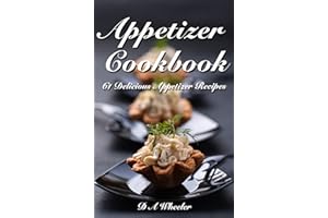 APPETIZER COOKBOOK: 61 DELICIOUS APPETIZER RECIPES (Quick & Easy Appetizer Recipes , Finger Food Recipes)