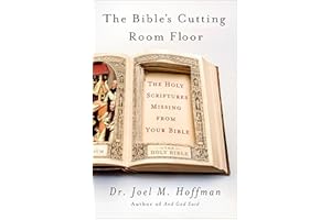 The Bible's Cutting Room Floor: The Holy Scriptures Missing from Your Bible