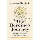 The Heroine's Journey: Woman's Quest for Wholeness