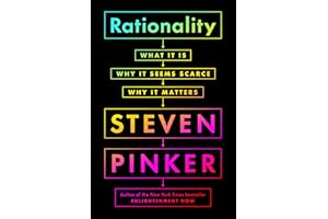 Rationality: What It Is, Why It Seems Scarce, Why It Matters