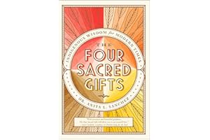 The Four Sacred Gifts: Indigenous Wisdom for Modern Times