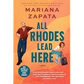 All Rhodes Lead Here: A Novel