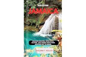 JAMAICA TRAVEL GUIDE 2026: Discover Beaches, Local Eats, Culture, and Hidden Spots from Montego Bay to Negri
