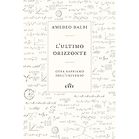 L'ultimo orizzonte: Cosa sappiamo dell’universo (Italian Edition) book cover