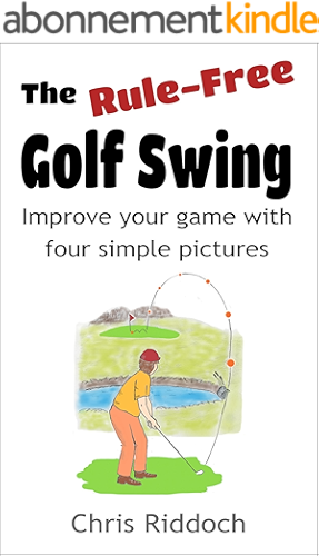 Download The Rule-Free Golf Swing: Improve your game with four simple pictures (English Edition) PDF