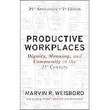 Productive Workplaces: Dignity, Meaning, and Community in the 21st Century