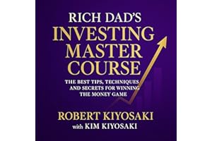 Rich Dad's Investing Master Course: The Best Tips, Techniques and Secrets for Winning the Money Game