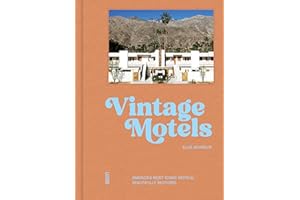 Vintage Motels: America's Most Inspiring Motels Beautifully Restored With Respect For History