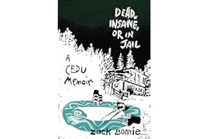 Dead, Insane, or in Jail: A CEDU Memoir