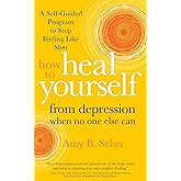 How to Heal Yourself from Depression When No One Else Can