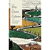 The Way of Christ in Culture: A Vision for All of Life (Christ in Everything)