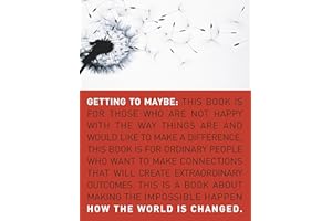 Getting to Maybe: How the World Is Changed