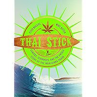 Thai Stick: Surfers, Scammers, and the Untold Story of the Marijuana Trade book cover
