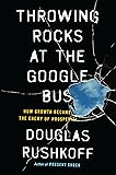 Throwing Rocks at the Google Bus: How Growth Became the Enemy of Prosperity