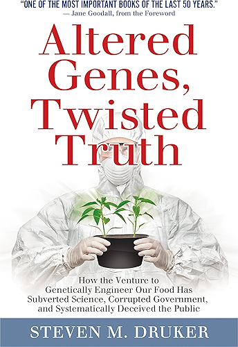 Download ALTERED GENES, TWISTED TRUTH: How the Venture to Genetically Engineer Our Food Has Subverted Science, Corrupted Government, and Systematically Deceived the Public (English Edition) PDF
