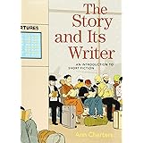 The Story and Its Writer: An Introduction to Short Fiction