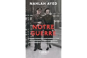 Notre guerre: La véritable histoire d'un soldat québécois et d'une agente britannique, devenus l'un des couples les plus déco