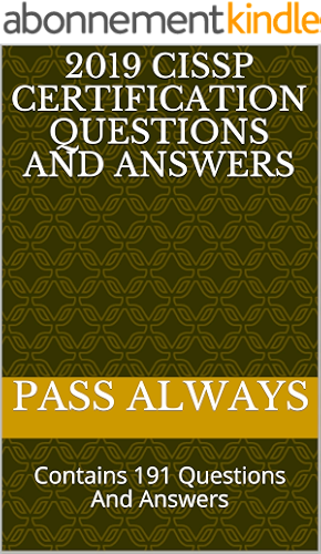 Download 2019 CISSP CERTIFICATION QUESTIONS AND ANSWERS: Contains 191 Questions And Answers (English Edition) PDF