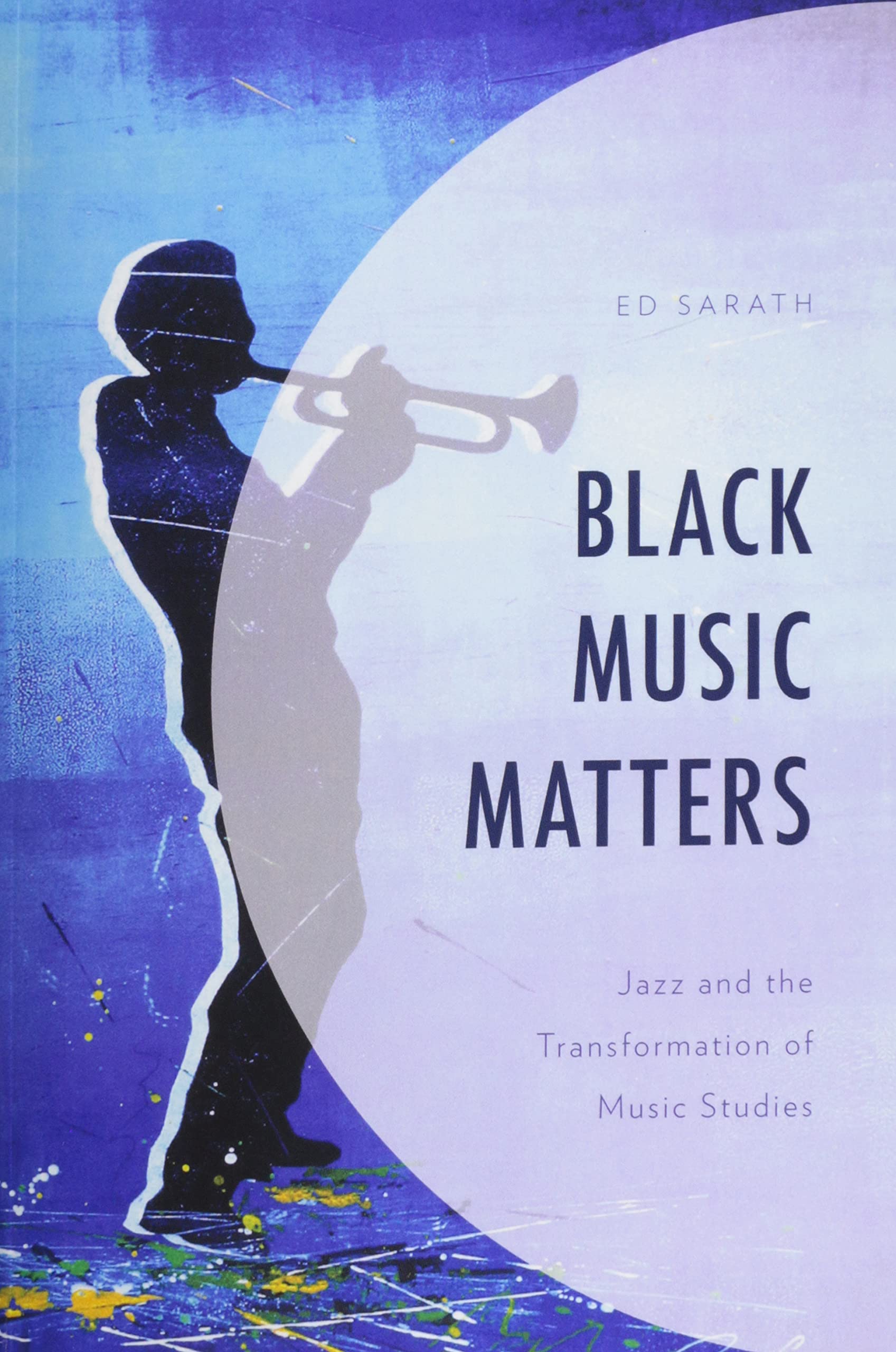 Black Music Matters: Jazz and the Transformation of Music Studies Black Music Matters: Jazz and the Transformation of Music Studies