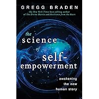 The Science of Self-Empowerment: Awakening the New Human Story