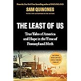 The Least of Us: True Tales of America and Hope in the Time of Fentanyl and Meth