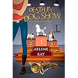 Death by Dog Show (A Creature Comforts Mystery Book 1)