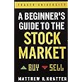 A Beginner's Guide to the Stock Market: Everything You Need to Start Making Money Today