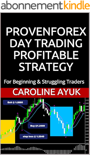 Download FOREX: PROVEN FOREX DAY TRADING PROFITABLE STRATEGY (Forex trading strategies, Fx trading strategies, forex trading): For Beginning & Struggling Traders (English Edition) PDF