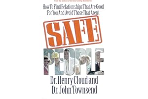 Safe People: How to Find Relationships That Are Good for You and Avoid Those That Aren't