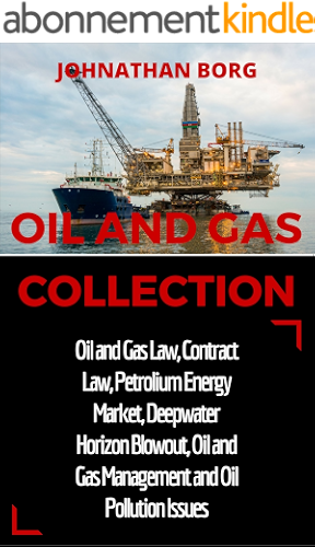 Download Oil and Gas Collection: Oil and Gas Law, Oil and Gas for Beginners, Contract Law, Petroleum Energy Market, Deepwater Horizon Blowout, Environmental Management ... and Extraction Book 2) (English Edition) PDF