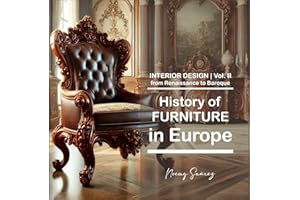 Vol.II History of FURNITURE in Europe:: from Renaissance to Baroque (History of Furniture and Interior Design in Europe Book 