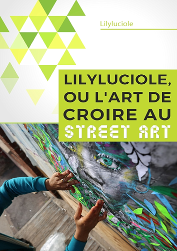 Download Lilyluciole, ou l'art de croire au Street Art PDF