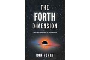 The Forth Dimension: A Hitchhiker's Guide to the Universe
