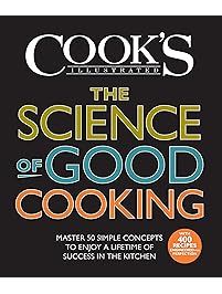 The Science of Good Cooking: Master 50 Simple Concepts to Enjoy a Lifetime of Success in the Kitchen (Cook's Illustrated Cookbooks)