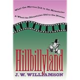 Hillbillyland: What the Movies Did to the Mountains and What the Mountains Did to the Movies