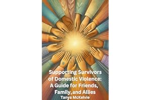 Supporting Survivors of Domestic Violence: A Guide for Friends, Family, and Allies (Heal & Rise Grief, Loss & Trauma Recovery