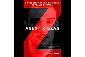 Agent Zigzag: A True Story of Nazi Espionage, Love, and Betrayal