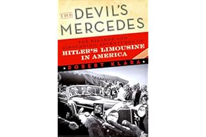 The Devil's Mercedes: The Bizarre and Disturbing Adventures of Hitler's Limousine in America