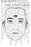 Hacking the Universe: The Process of Yogic Meditation