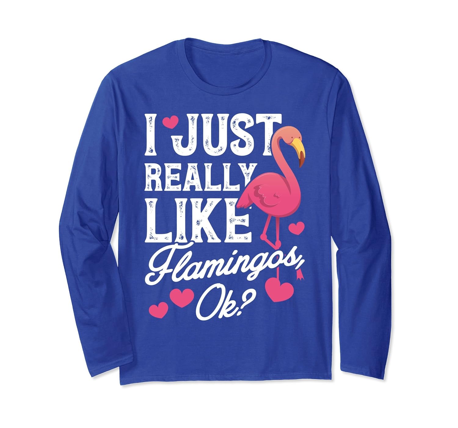 I Just Really Like Flamingos OK T shirt Pink Flamingo Lovers- TPT