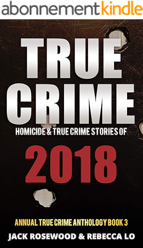 Download True Crime 2018: Homicide & True Crime Stories of 2018 (Annual True Crime Anthology Book 3) (English Edition) PDF