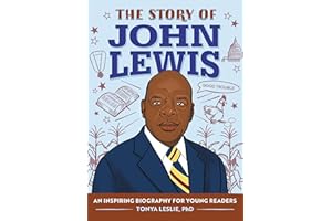 The Story of John Lewis: An Inspiring Biography for Young Readers (The Story of Biographies)