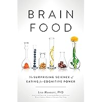 Brain Food: The Surprising Science of Eating for Cognitive Power