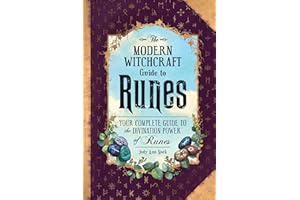 The Modern Witchcraft Guide to Runes: Your Complete Guide to the Divination Power of Runes (Modern Witchcraft Magic, Spells, Rituals)