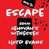 How to Escape from Jehovah's Witnesses