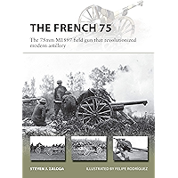 The French 75: The 75mm M1897 field gun that revolutionized modern artillery (New Vanguard Book 288) book cover
