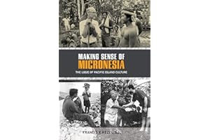 Making Sense of Micronesia: The Logic of Pacific Island Culture