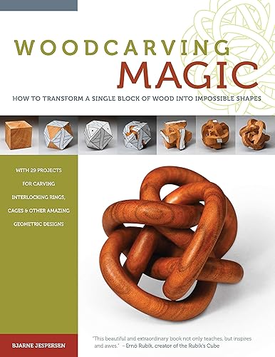 Download Woodcarving Magic: How to Transform a Single Block of Wood into Impossible Shapes, with 29 projects for Carving Interlocking Rings, Cages & Other Amazing Geometric Designs PDF