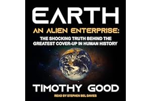 Earth: An Alien Enterprise: The Shocking Truth Behind the Greatest Cover-Up in Human History