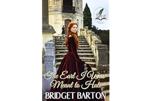 The Earl I Was Meant to Hate: A Historical Regency Romance Novel (Whispers of Love in Regency Ballrooms)